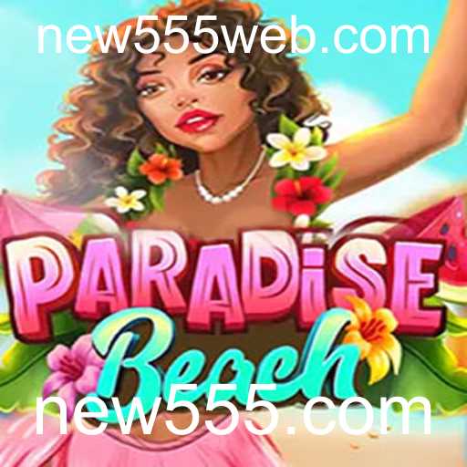 ParadiseBeach: Um Novo Universo de Diversão com new555.com
